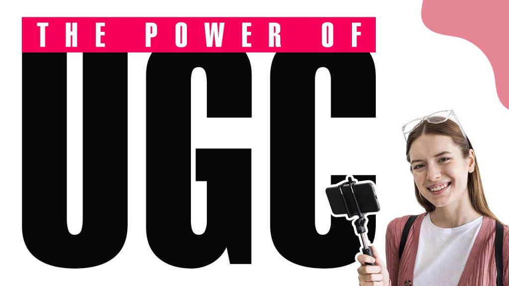 The power of UGC - user generated content